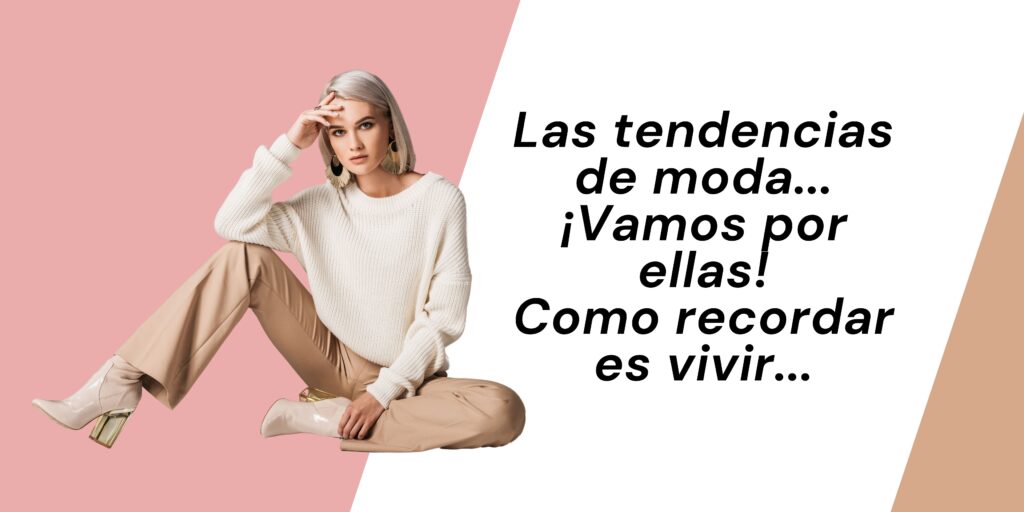 Las tendencias de moda.