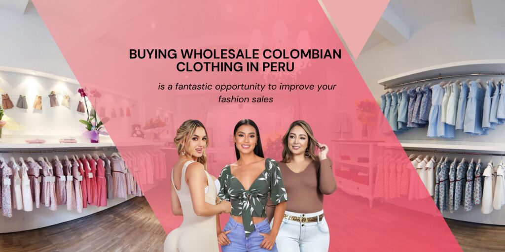 Buying wholesale Colombian clothing in Peru