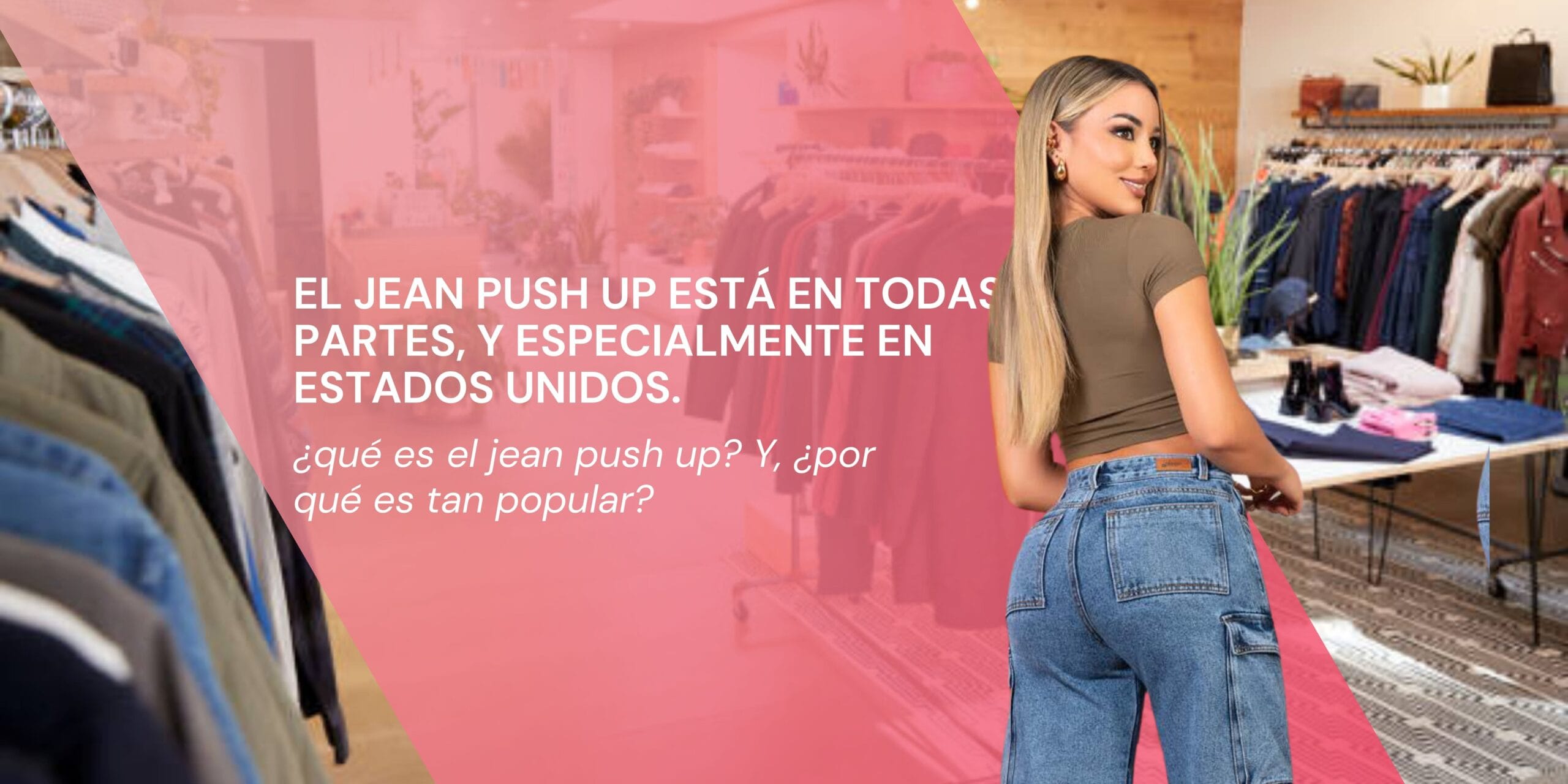 Jean push up mujer: éxito de moda en EE. UU.